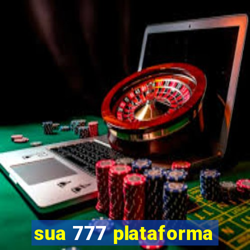 sua 777 plataforma